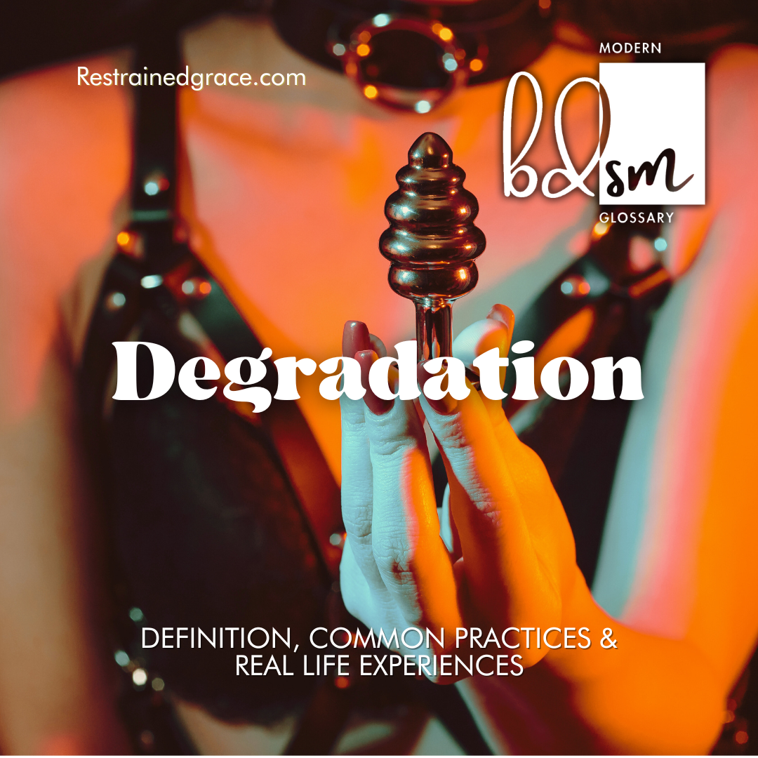 What is Degradation play? - Restrained Grace's Modern BDSM Glossary