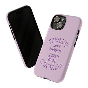 Therapy Isn't Enough I Need to Be Choked - Lilac Phone Case Phone Case Restrained Grace iPhone 15 Glossy