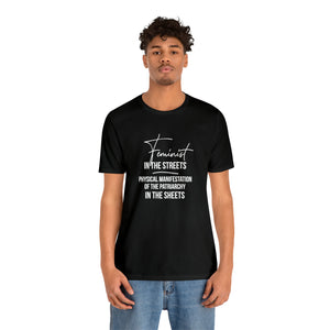 Feminist in the Streets, Physical Manifestation of the Patriarchy in the Sheets Unisex Tee T-Shirt Restrained Grace