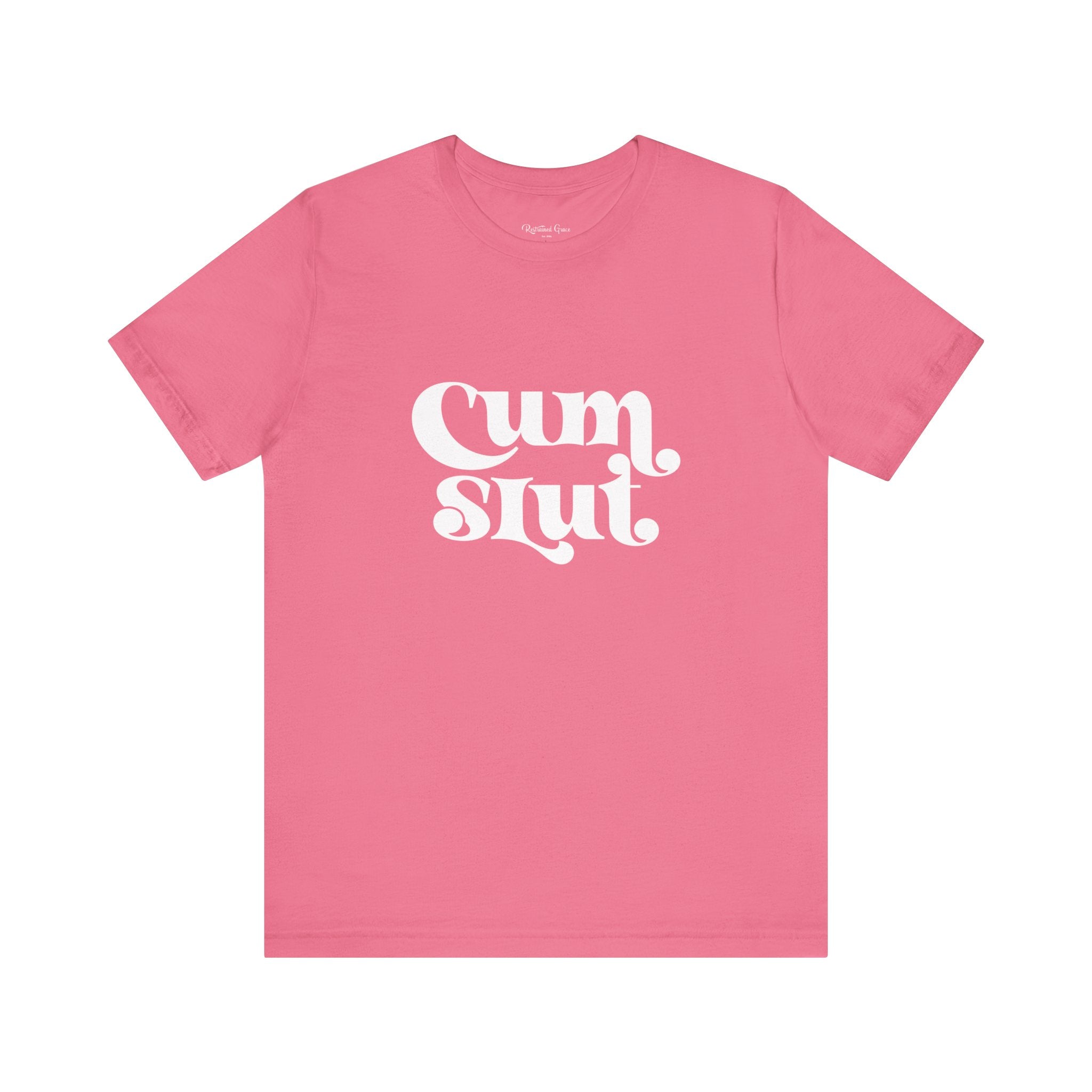 Cum Slut Groovy - Unisex T-Shirt T-Shirt Restrained Grace