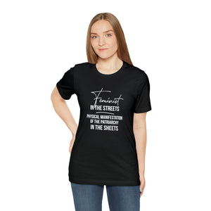 Feminist in the Streets, Physical Manifestation of the Patriarchy in the Sheets Unisex Tee T-Shirt Restrained Grace Black S