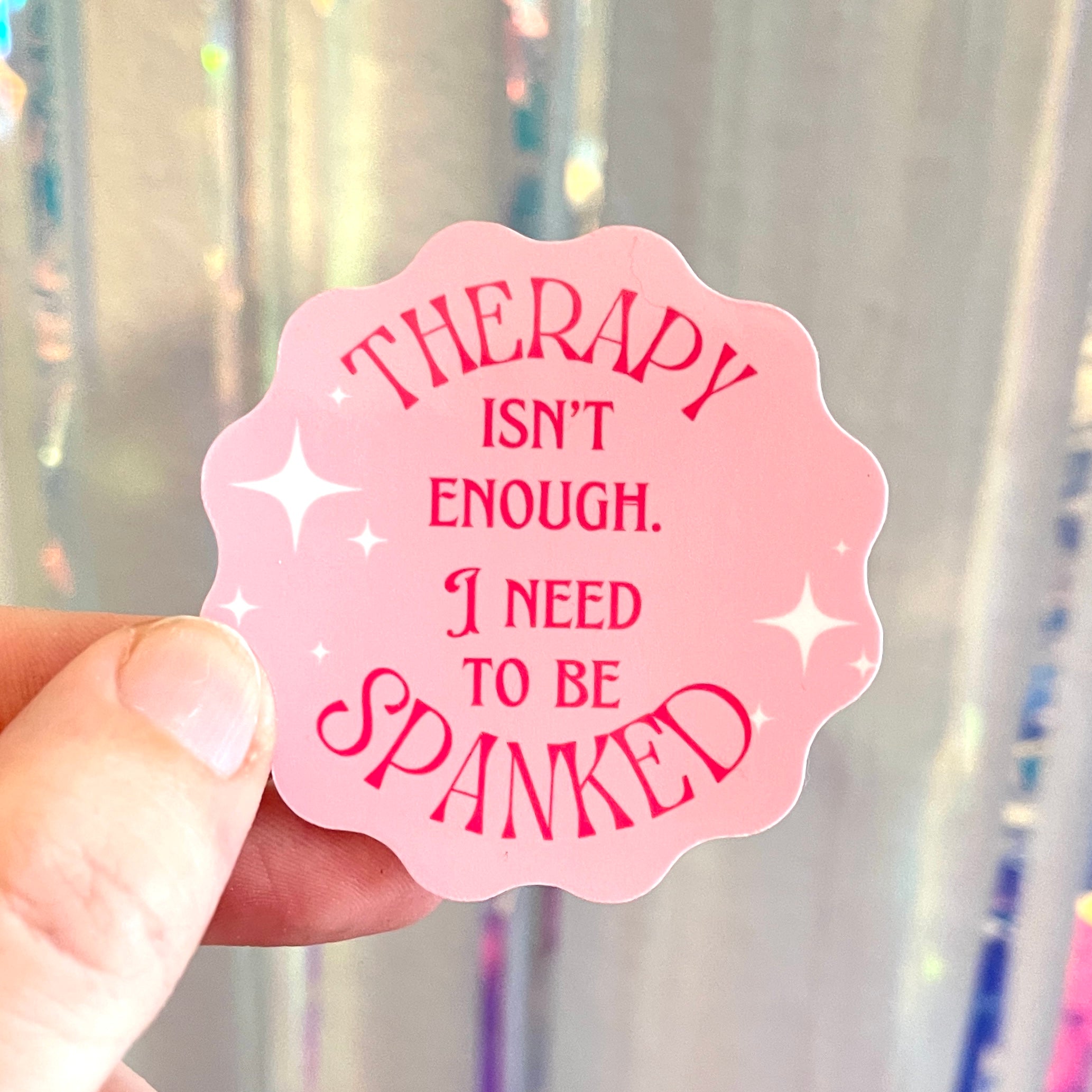 Therapy Isn’t Enough I Need to be Spanked - Vinyl Sticker Sticker Restrained Grace