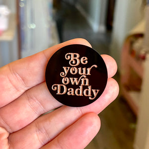 Be Your Own Daddy Pin Pin Restrained Grace Black