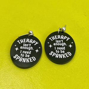 Therapy Isn't Enough, I Need to Be Spanked - Earrings Earrings Restrained Grace