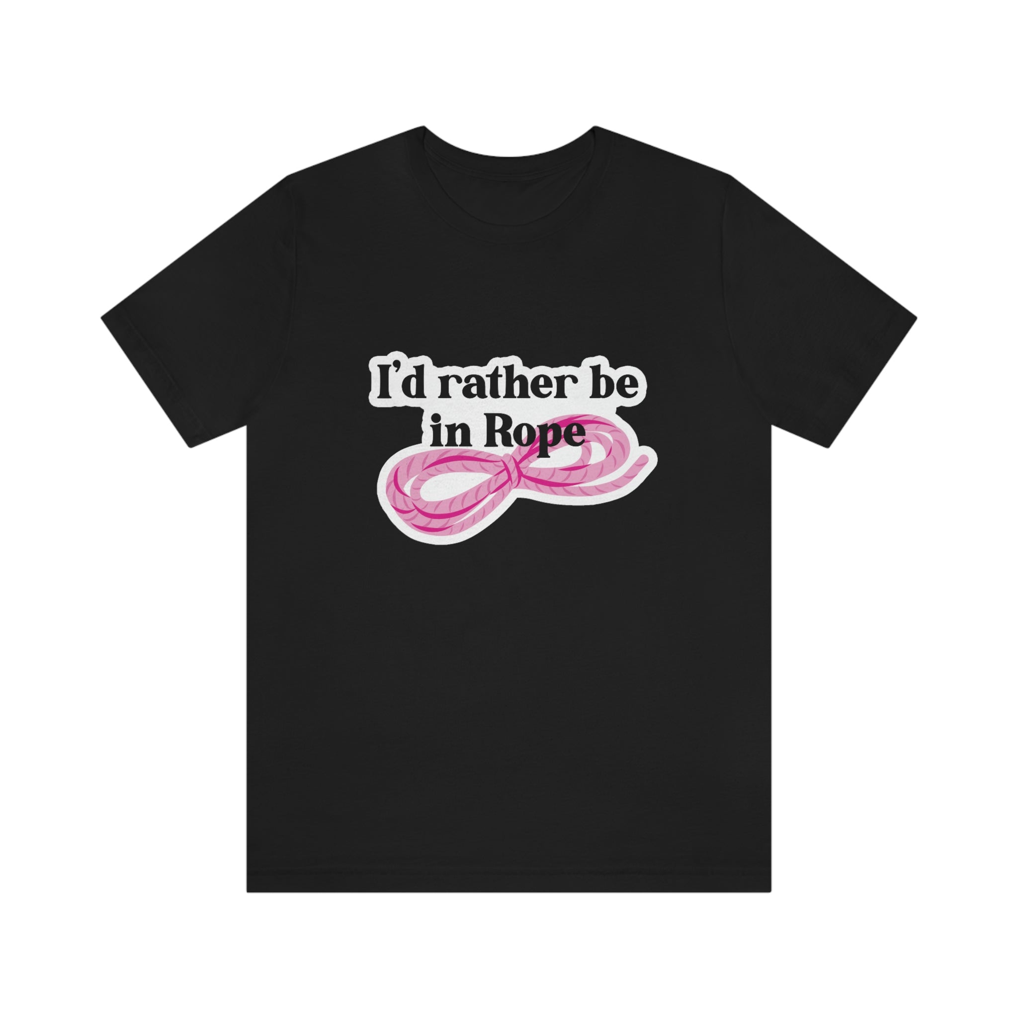 I'd Rather Be in Rope (Pink) Unisex T-Shirt T-Shirt Restrained Grace Black S