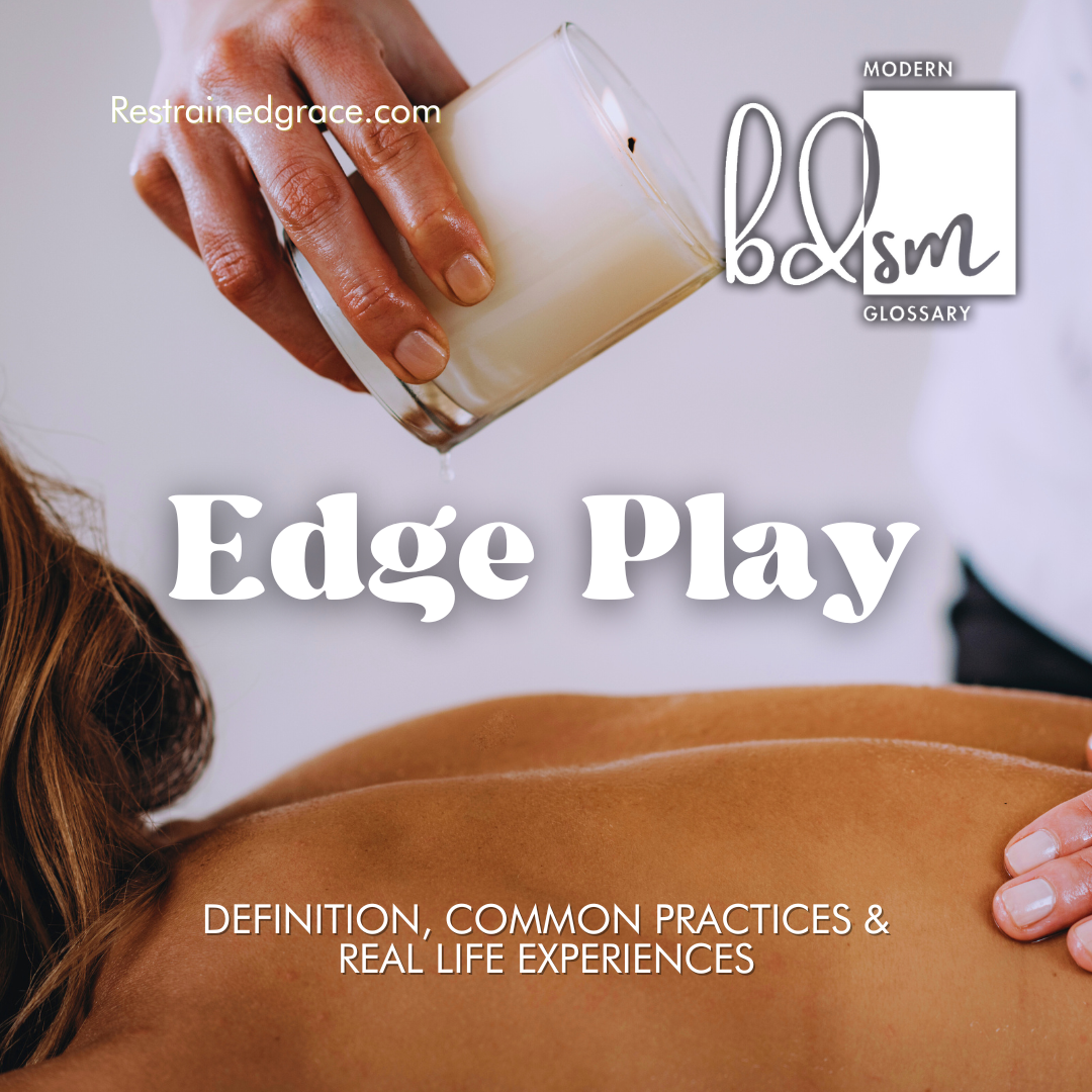 What is Edge Play? - Restrained Grace's Modern BDSM Glossary