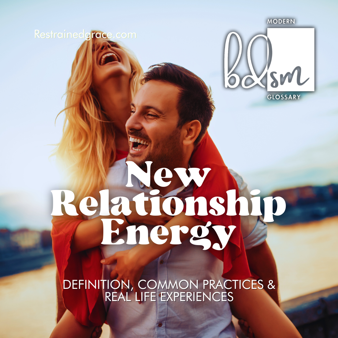 New Relationship Energy (NRE) - Restrained Grace's Modern BDSM Glossary