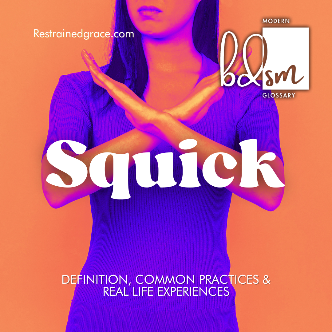 S Quick Squick - Restrained Grace's Modern BDSM Glossary