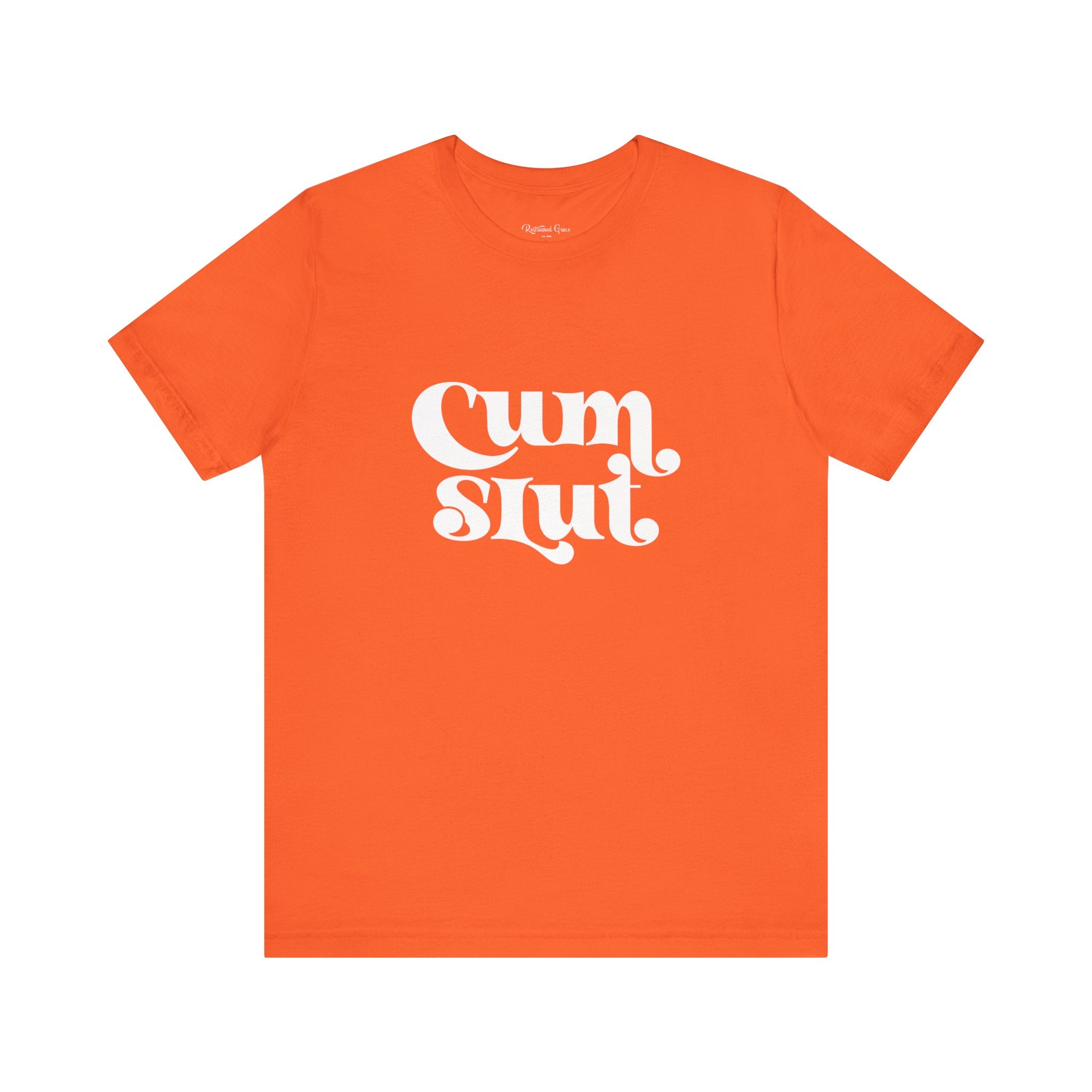 Cum Slut Groovy - Unisex T-Shirt T-Shirt Restrained Grace   