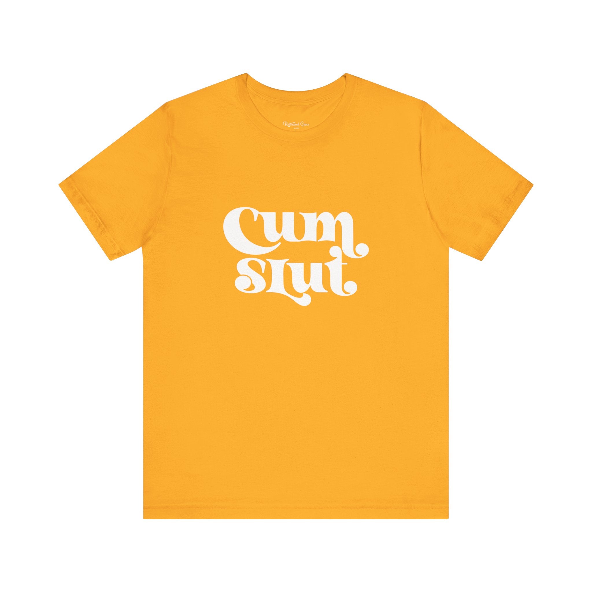 Cum Slut Groovy - Unisex T-Shirt T-Shirt Restrained Grace   