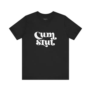 Cum Slut Groovy - Unisex T-Shirt T-Shirt Restrained Grace   