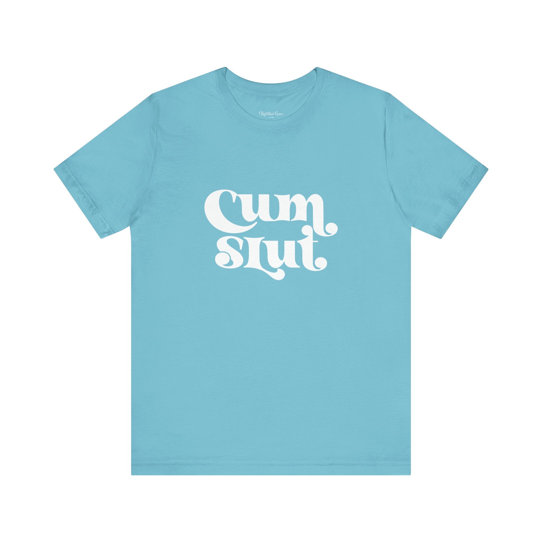Cum Slut Groovy - Unisex T-Shirt T-Shirt Restrained Grace   