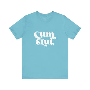 Cum Slut Groovy - Unisex T-Shirt T-Shirt Restrained Grace   