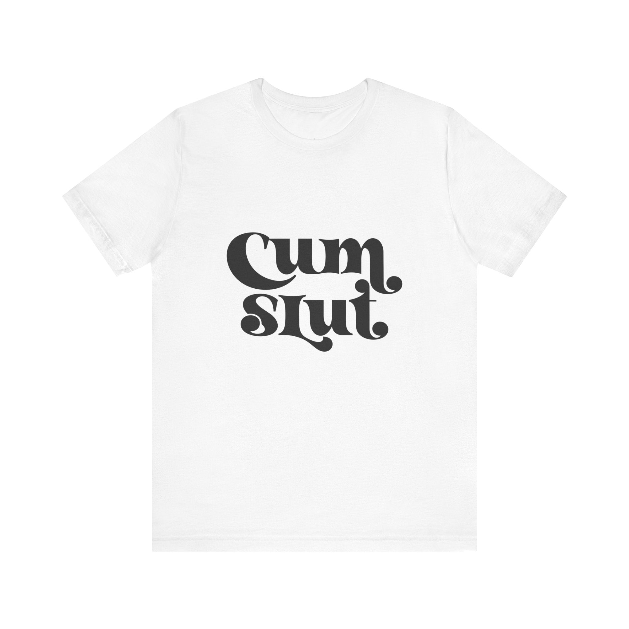 Cum Slut Groovy - Unisex T-Shirt T-Shirt Restrained Grace   