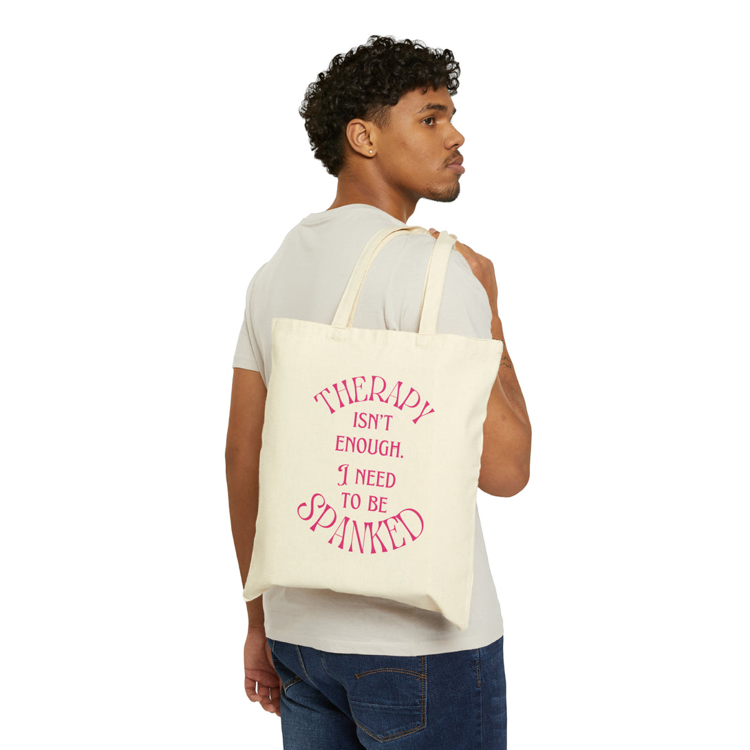 Therapy Isn't Enough I Need to be Spanked - Cotton Canvas Tote Bag Bags Restrained Grace   