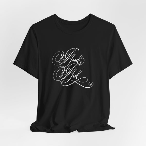 Good Girl Calligraphy - Unisex T-Shirt T-Shirt Restrained Grace Black S 