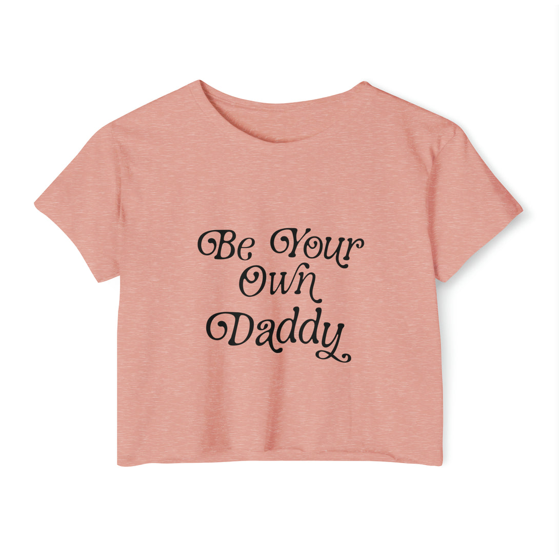 Be Your Own Daddy Crop Top T-Shirt Restrained Grace Desert Pink XS 