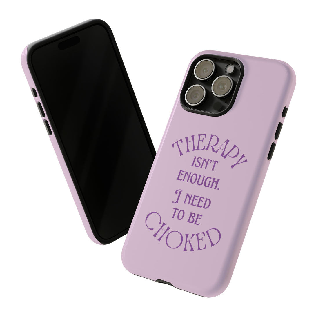 Therapy Isn't Enough I Need to Be Choked - Lilac Phone Case Phone Case Restrained Grace iPhone 15 Pro Max Glossy 