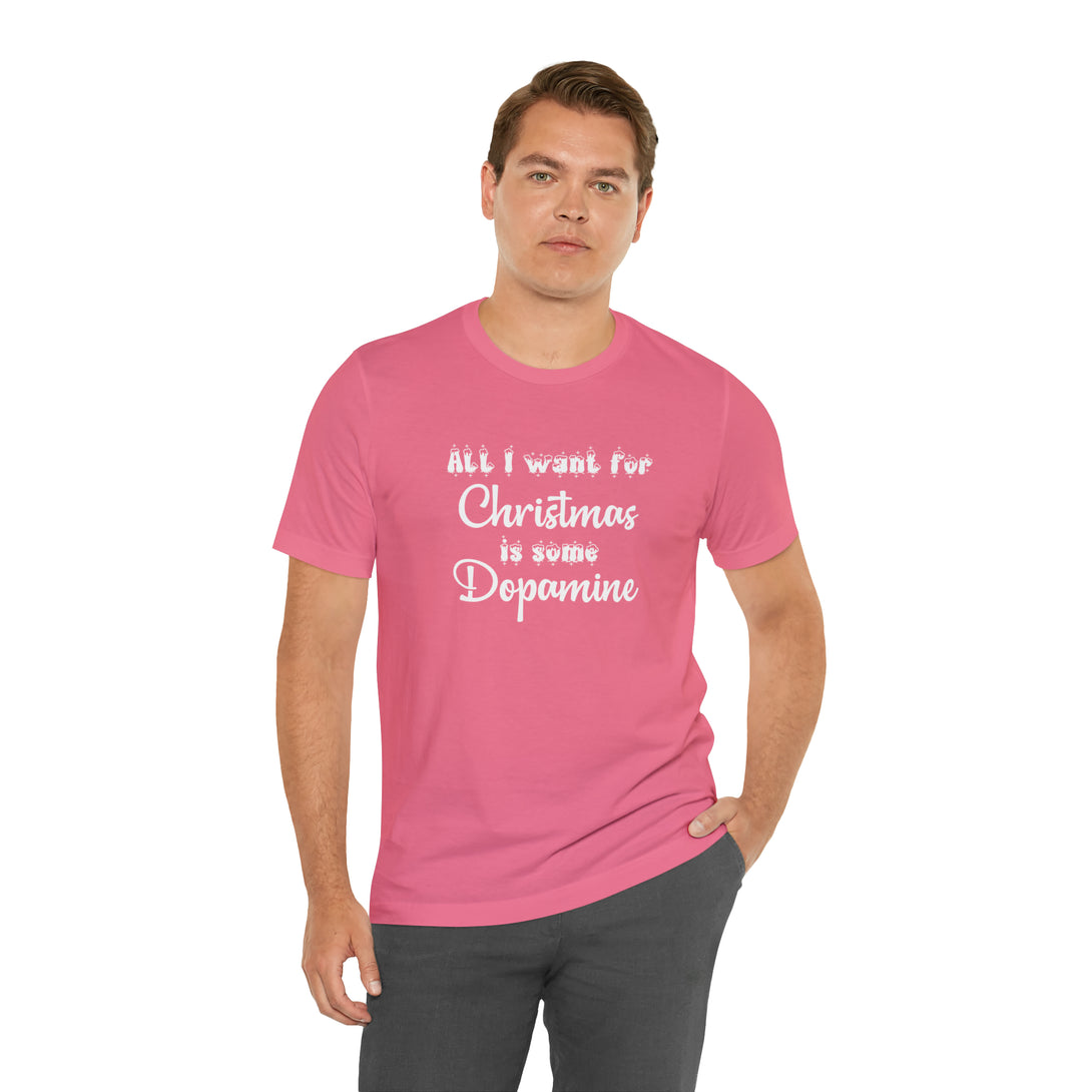 All I Want for Christmas is Some Dopamine Unisex T-Shirt T-Shirt Restrained Grace Charity Pink S 