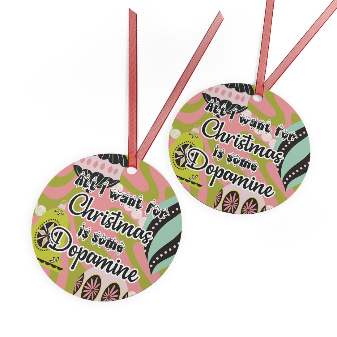 All I Want for Christmas is Some Dopamine - Christmas Ornament Ornament Restrained Grace   