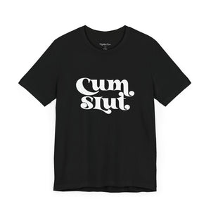 Cum Slut Groovy - Unisex T-Shirt T-Shirt Restrained Grace   
