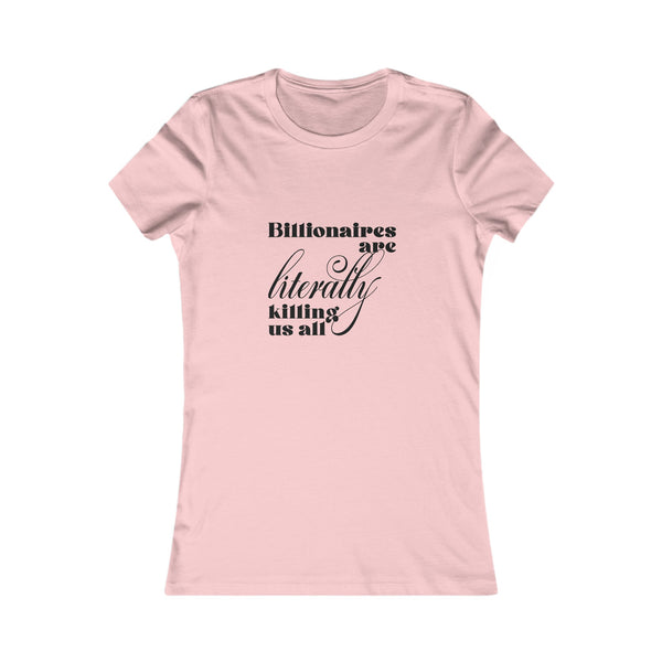 Billionaires are Literally Killing Us All -  Femme Fit T-Shirt T-Shirt Printify S Pink 