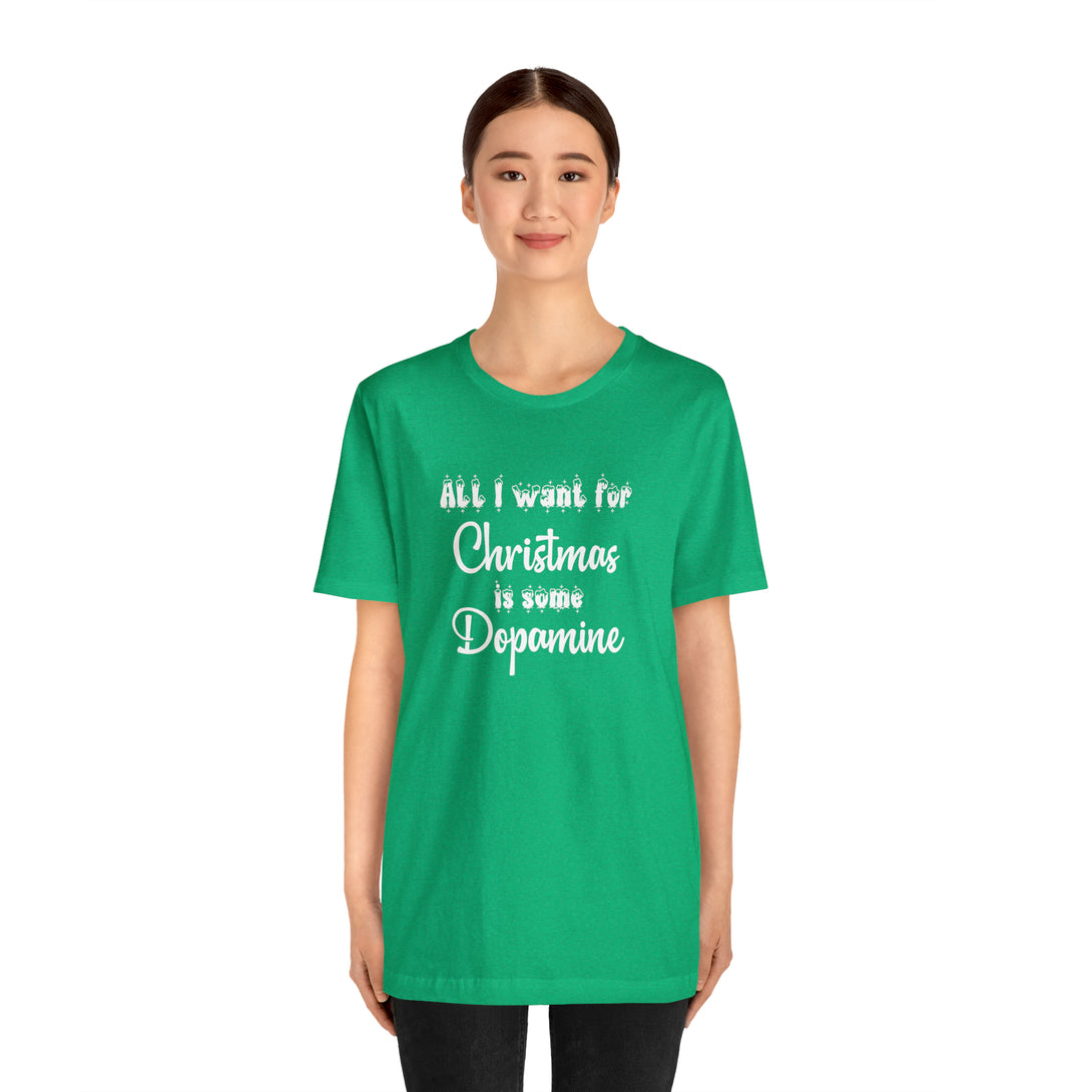 All I Want for Christmas is Some Dopamine Unisex T-Shirt T-Shirt Restrained Grace   