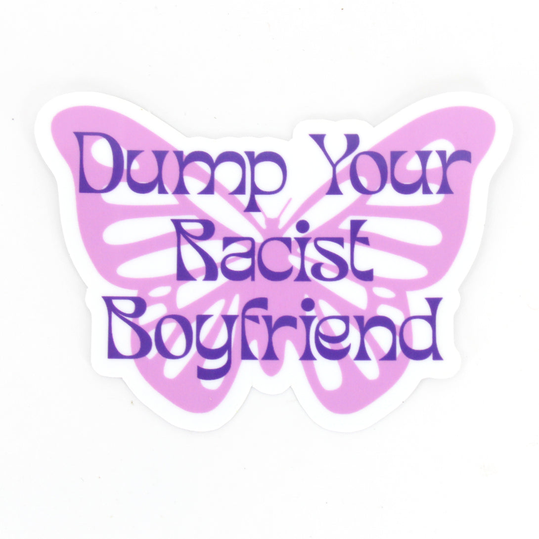 Dump Your Racist Boyfriend - Vinyl Sticker Sticker Restrained Grace   