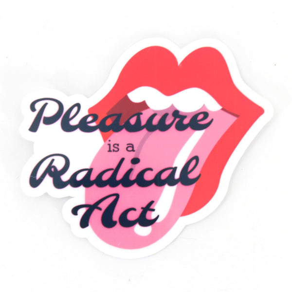 Pleasure is a Radical Act - Vinyl Sticker Sticker Restrained Grace   