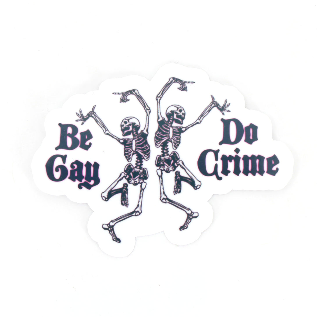 Be Gay Do Crime - Vinyl Sticker Sticker Restrained Grace   