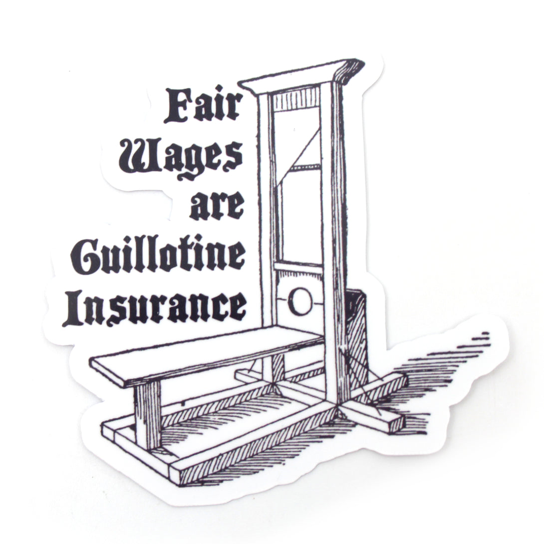 Fair Wages Are Insurance Guillotine - Vinyl Sticker Sticker Restrained Grace   