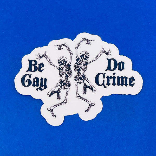 Be Gay Do Crime - Vinyl Sticker Sticker Restrained Grace   