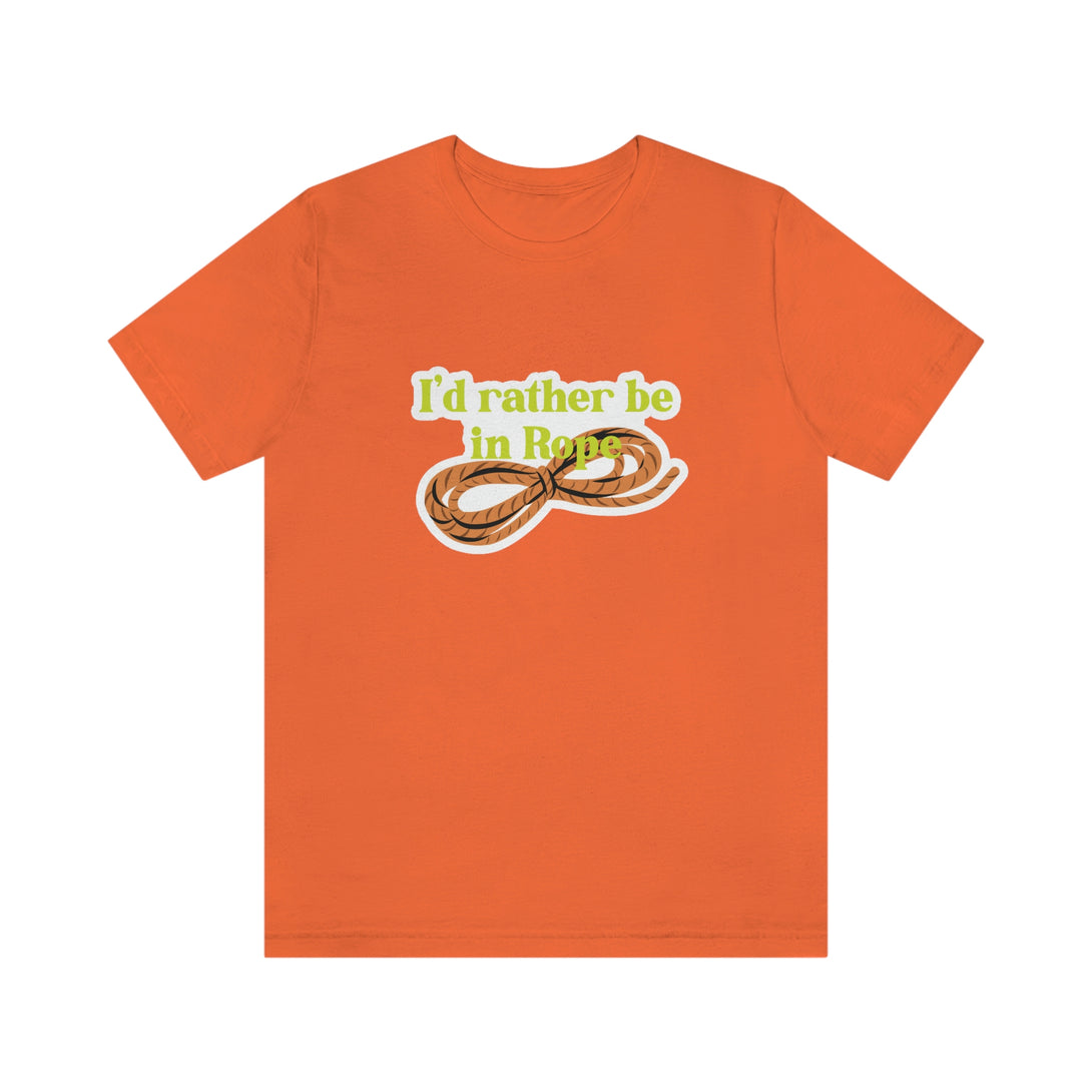 I'd Rather Be In Rope (Green) Unisex T-Shirt T-Shirt Restrained Grace Orange S 